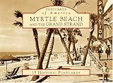 Myrtle Beach and the Grand Strand: 15 Historic Postcards (Postcards of America)