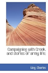 Campaigning with Crook, and stories of army life;