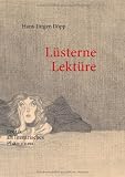 Produkt-Bild: L&uuml;sterne Lekt&uuml;re: Erotik als literarisches Ph&auml;nomen
