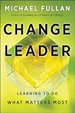 Change leader : learning to do what matters most
