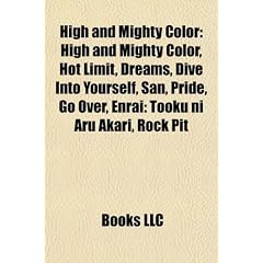 High and Mighty Color: High and Mighty Color, Hot Limit, Dreams, Dive Into Yourself, San, Pride, Go Over, Enrai: Tooku Ni Aru Akari, Rock Pit