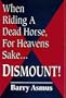 When Riding a Dead Horse, for Heavens Sake....Dismount!