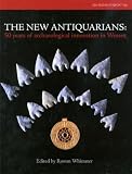 The new antiquarians : 50 years of archaeological innovation in Wessex