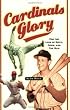Cardinals Glory: For the Love of Dizzy, Ozzie, and the Man