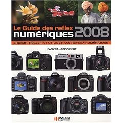 Le Guide des reflex num�riques : Choisir, r�gler et utiliser les reflex num�riques