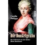 Die Dunkelgr�fin: Das Geheimnis um die Tochter Marie Antoinettesvon "Carolin Philipps"