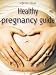 Healthy pregnancy guide