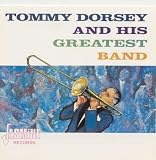 Tommy Dorsey and His Greatest Band [ORIGINAL RECORDINGS REMASTERED]