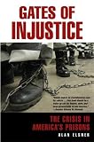 Gates of Injustice: The Crisis in Americas Prisons (Financial Times Prentice Hall Books)