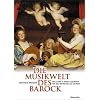 Die Musikwelt des Barock: Neu erlebt in Texten und Bildern. Mit �ber 50 Werken auf CD-ROM
