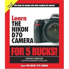 Learn the Nikon D70  Camera for 5 Bucks