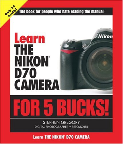 Learn the Nikon D70  Camera for 5 Bucks