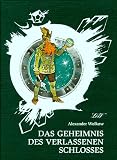 Das Geheimnis des verlassenen Schlosses: M�rchenerz�hlung - Alexander Wolkow