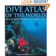 Dive Atlas of the World: An Illustrated Reference to the Best Sites