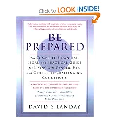 Be Prepared: The Complete Financial, Legal, and Practical Guide to Living with Cancer, HIV, and other Life-Challenging Conditions