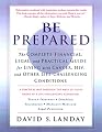 Be Prepared: The Complete Financial, Legal, and Practical Guide to Living with Cancer, HIV, and other Life-Challenging Conditions
