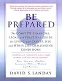 Be Prepared: The Complete Financial, Legal, and Practical Guide to Living with Cancer, HIV, and other Life-Challenging Conditions
