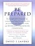 Be Prepared: The Complete Financial, Legal, and Practical Guide to Living with Cancer, HIV, and other Life-Challenging Conditions Be Prepared: The Complete Financial, Legal, and Practical Guide to Living with Cancer, HIV, and other Life-Challenging Conditions