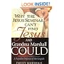 Why the Jesus Seminar can't find Jesus, and Grandma Marshall Could: A Populist Defense of the Gospels