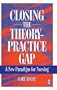 Closing the Theory-Practice Gap: A New Paradigm for Nursing