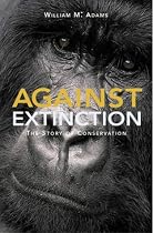 Against Extinction: The Past and Future of Conservation