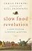 Slow Food Revolution: A New Culture for Eating and Living
