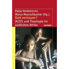 Gott vertrauen?: AIDS und Theologie im s�dlichen Afrika (Theologie der Dritten Welt)