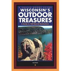 Wisconsin's Outdoor Treasures: A Guide to 150 Natural Destinations (Trails Books Guide) (Trails Books Guide)