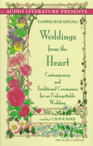 Weddings from the Heart: Contemporary and Traditional Ceremonies for an Unforgettable Wedding
