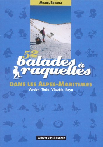 City Travel Guides Discounted  Livres : 52 balades à raquettes dans les Alpes-Maritimes : Verdon, Tinée, Vésubie, Roya