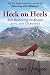 Heck on Heels: Still Balancing on Shoes, Love, and Chocolate!