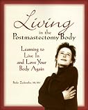 Living in the Postmastectomy Body: Learning to Live in and Love Your Body Again