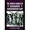 The Jewish Women of Ravensbruck Concentration Camp