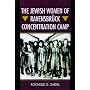 The Jewish Women of Ravensbruck Concentration Camp