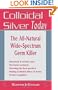 Colloidal Silver Today: The All Natural, Wide-Spectrum Germ Killer