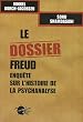 Le dossier Freud : Enqu�te sur l'histoire de la psychanalyse