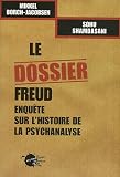 Le dossier Freud : Enqu�te sur l'histoire de la psychanalyse