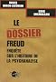 Le dossier Freud : Enqu�te sur l'histoire de la psychanalyse