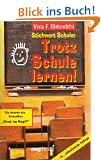 Stichwort Schule, Trotz Schule lernen!