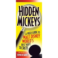 Hidden Mickeys, 2nd Edition : A Field Guide to Walt Disney World's Best Kept Secrets