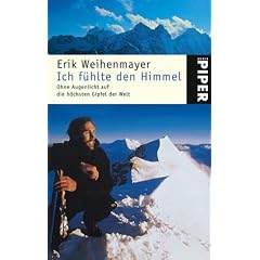 Ich f�hlte den Himmel: Ohne Augenlicht auf die h�chsten Gipfel der Welt