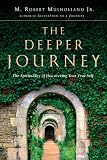 The Deeper Journey: The Spirituality of Discovering Your True Self