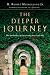 The Deeper Journey: The Spirituality of Discovering Your True Self