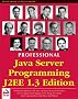 Professional Java Server Programming J2EE: 1.3 Edition (Programmer to Programmer)