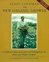 The New Organic Grower: A Master's Manual of Tools and Techniques for the Home and Market Gardener (A gardener's supply book)