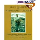 The New Organic Grower: A Master's Manual of Tools and Techniques for the Home and Market... by Eliot Coleman, Sheri Amsel, and Molly Cook Field