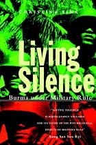 Living Silence: Burma Under Military Rule (Politics in Contemporary Asia)
