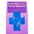Genetic Testing and Screening: Critical Engagement at the Intersection of Faith and Science by  Roger A. Willer