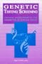 Genetic Testing and Screening: Critical Engagement at the Intersection of Faith and Science