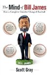 The Mind of Bill James: How a Complete Outsider Changed Baseball